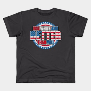 Red White & Better Kids T-Shirt